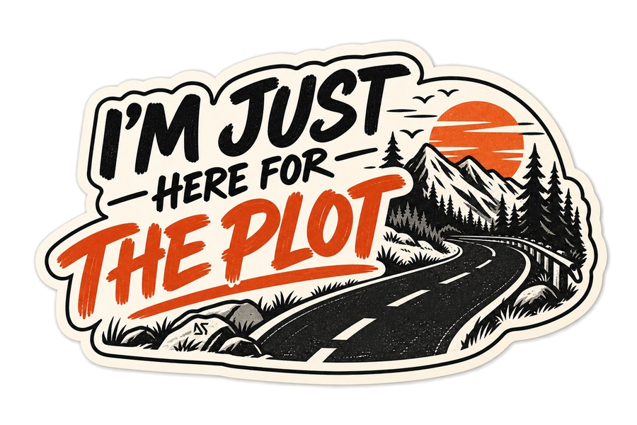 I’m Just Here For The Plot Sticker | Funny Adventure Sticker | Road Trip Decal