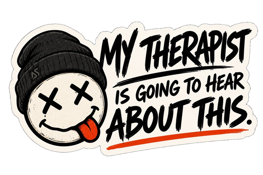 My Therapist Is Going To Hear About This Sticker | Funny Mental Health Sticker