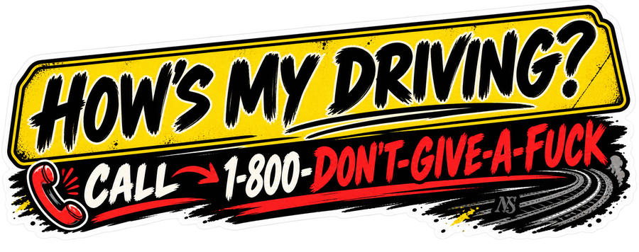 How's My Driving? Sticker | Funny Sarcastic Bumper Decal