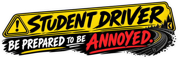 Student Driver Sticker | Be Prepared To Be Annoyed Decal