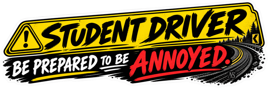 Student Driver Sticker | Be Prepared To Be Annoyed Decal