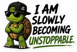 I Am Slowly Becoming Unstoppable Sticker | Funny Turtle Sticker | Motivational Decal