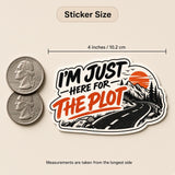 I’m Just Here For The Plot Sticker | Funny Adventure Sticker | Road Trip Decal