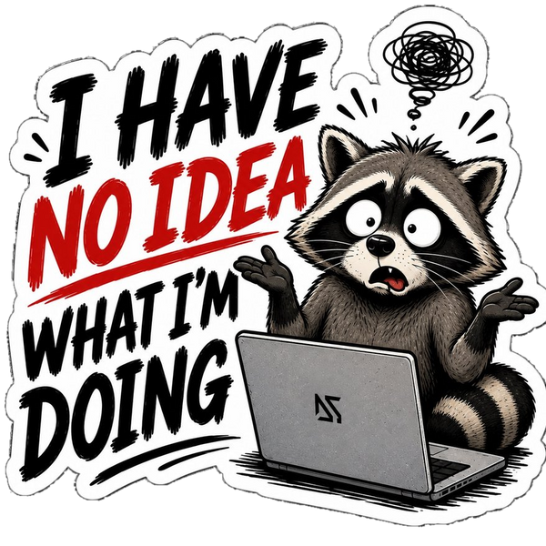 I Have No Idea What I'm Doing Sticker | Funny Raccoon Decal